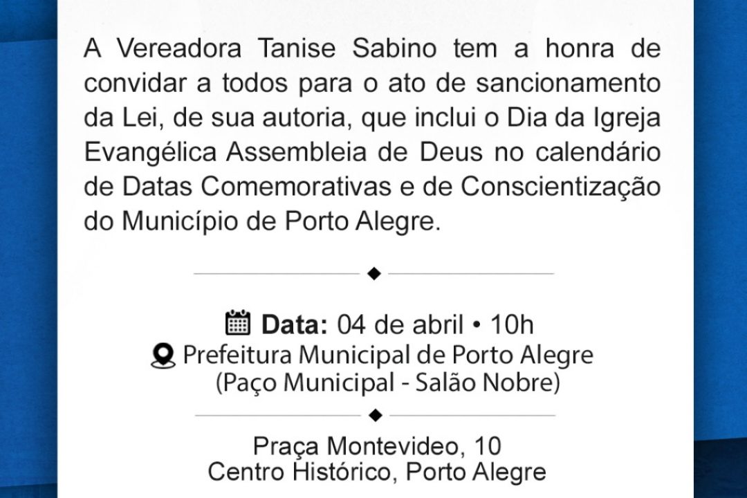 Participe do ato de sanção da Lei que inclui o Dia da Igreja Assembleia de Deus no calendário de comemorações da Capital