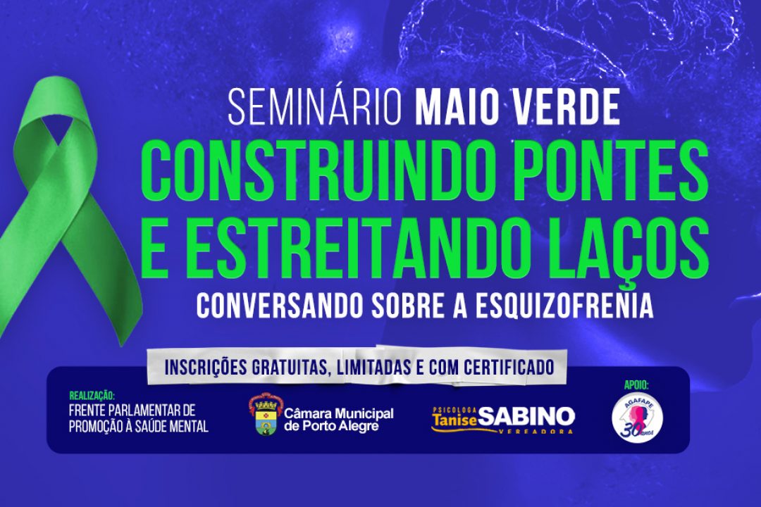 Seminário Maio Verde: Construindo pontes e estreitando laços – Conversando sobre a Esquizofrenia